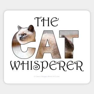 The Cat Whisperer - siamese long hair white cat oil painting word art Magnet